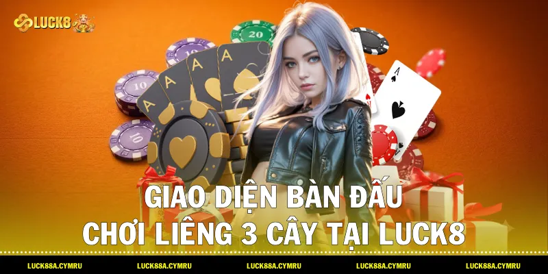 Giao diện bàn đấu Chơi liêng 3 cây tại Luck8